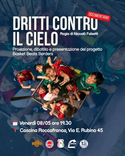 Manifesto che pubblicizza la proiezione del documentario "Diritti contro il Cielo", venerdì 8 maggio alle 19:30 a Cascina Roccafranca, in via Rubino 45 a Torino.

In fondo i logo delle associazioni sportive di basket di Chieri, San Salvario, Shatila e Trofarello; oltre al logo di Un ponte per...